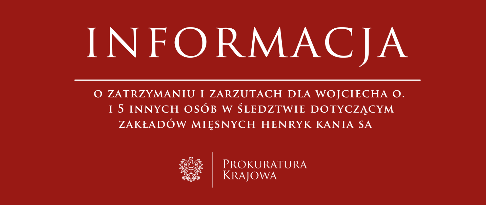 Zatrzymanie i zarzuty dla Wojciecha O. oraz 5 innych osób w śledztwie dotyczącym Zakładów Mięsnych Henryk Kania SA