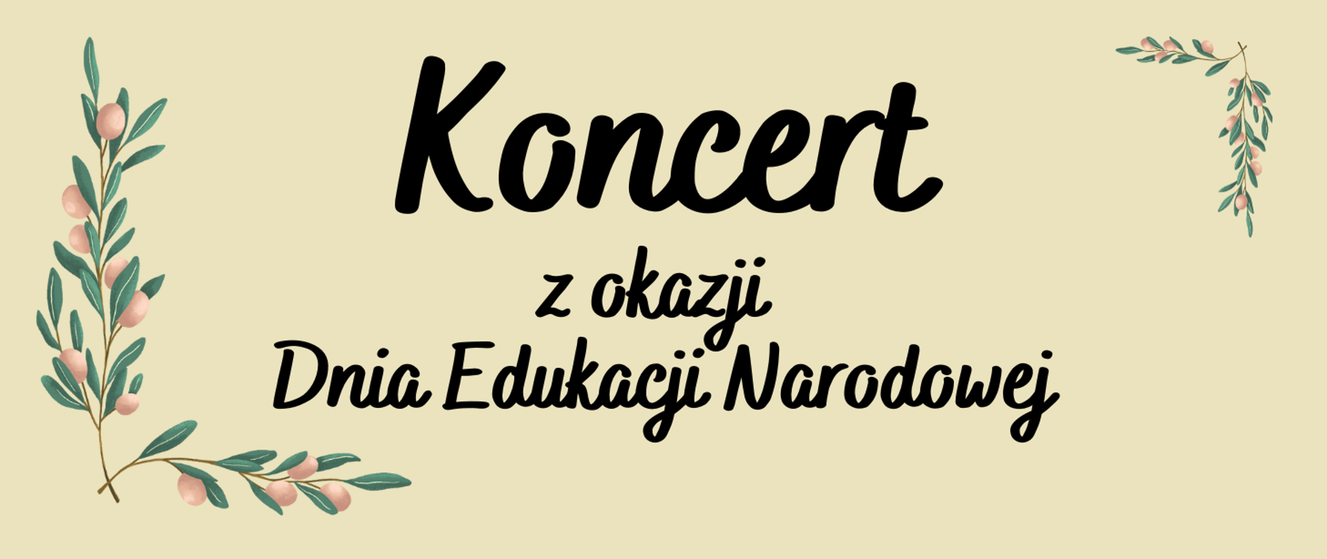 Napis na żółtym tle:Koncert z okazji Dnia Edukacji Narodowej, po bokach kwiatki