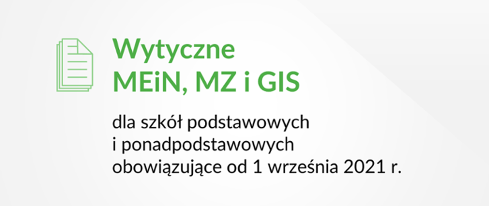 Wytyczne MEiN ,MZ i GIS dla szkół podstawowych i ponadpodstawowych obowiązujące od 1 września 2021r.