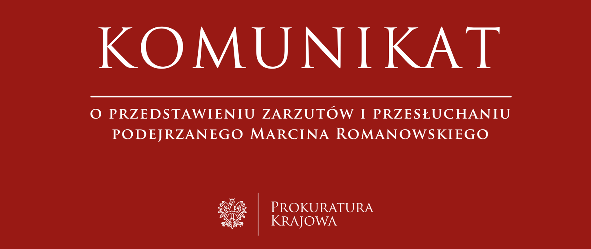 Informacja o przedstawieniu zarzutów Marcinowi Romanowskiemu i o przesłuchaniu go w charakterze podejrzanego