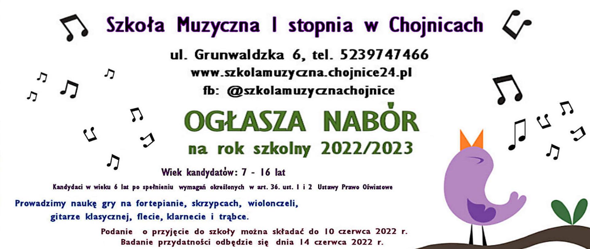 Zdjęcia zawiera informację o naborze do szkoły Muzycznej I stopnia w Chojnicach. Jest informacja, że podanie do szkoły można składać do 10.06.2022 r. Zamieszczona jest też informacja, że szkoła uczy na fortepianie, skrzypcach, wiolonczeli, gitarze, flecie, klarnecie i trąbce. Zdjęcie jest też wzbogacone ilustracją ptaszka śpiewającego i nutek.