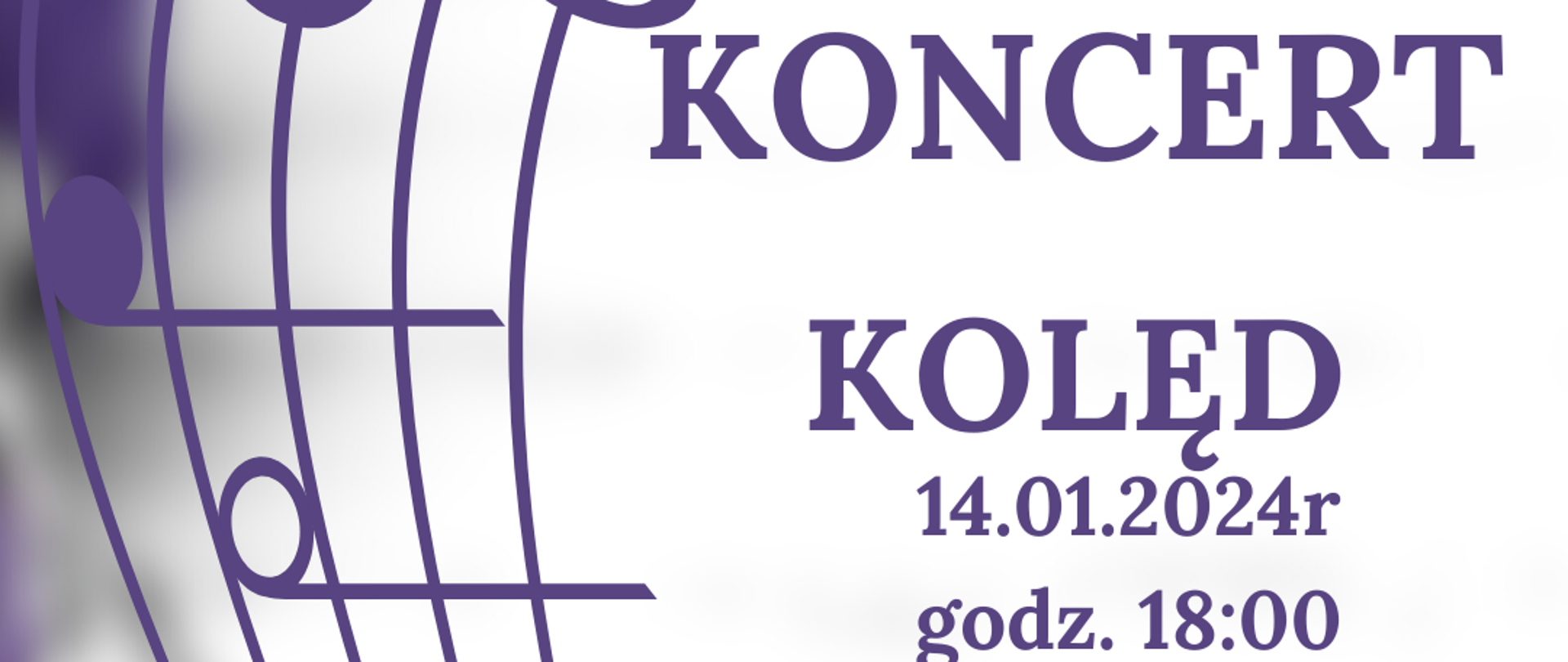 Plakat posiada białe tło. Z lewej strony znajduje się pionowa pięciolinia z kluczem wiolinowym oraz nutami. Z prawej strony widnieją napisy informujące o Koncercie, dacie i godzinie oraz zaproszenie.