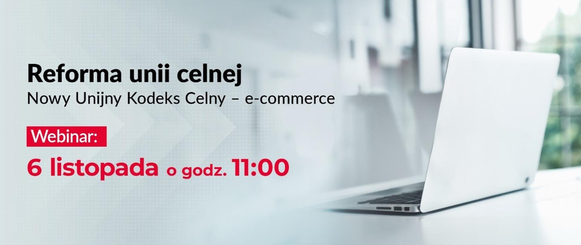 Laptop, na ekranie zawieszone są słuchawki z mikrofonem i napis Reforma unii celnej nowy unijny kodeks celny - e-commerce, webinar 6 listopada o godz. 11