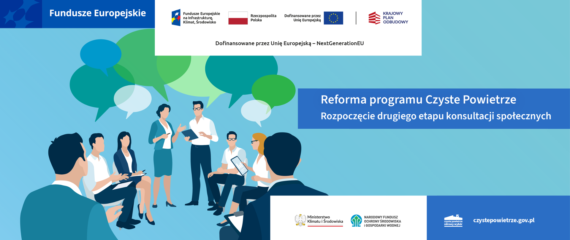 Po lewej stronie u góry logotypy: Fundusze Europejskie, FEnIKS, RP, UE, KPO i napis: "Dofiansowane przez Unię Europejską - NextGenerationEU". Poniżej napis: "Reforma programu Czyste Powietrze. Rozpoczęcie drugiego etapu konsultacji społecznych", a na samym dole logotypy: MKiŚ, NFOŚiGW i Czyste Powietrze. W tle wizualizacja ludzi podczas biznesowej rozmowy.