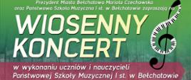 Grafika przedstawia plakat treść: Prezydent Miasta Bełchatowa Mariola Czechowska oraz Państwowa Szkoła Muzyczna I st. w Bełchatowie zapraszają na Wiosenny Koncert w wykonaniu uczniów i nauczycieli Państwowej Szkoły Muzycznej I st. w Bełchatowie".