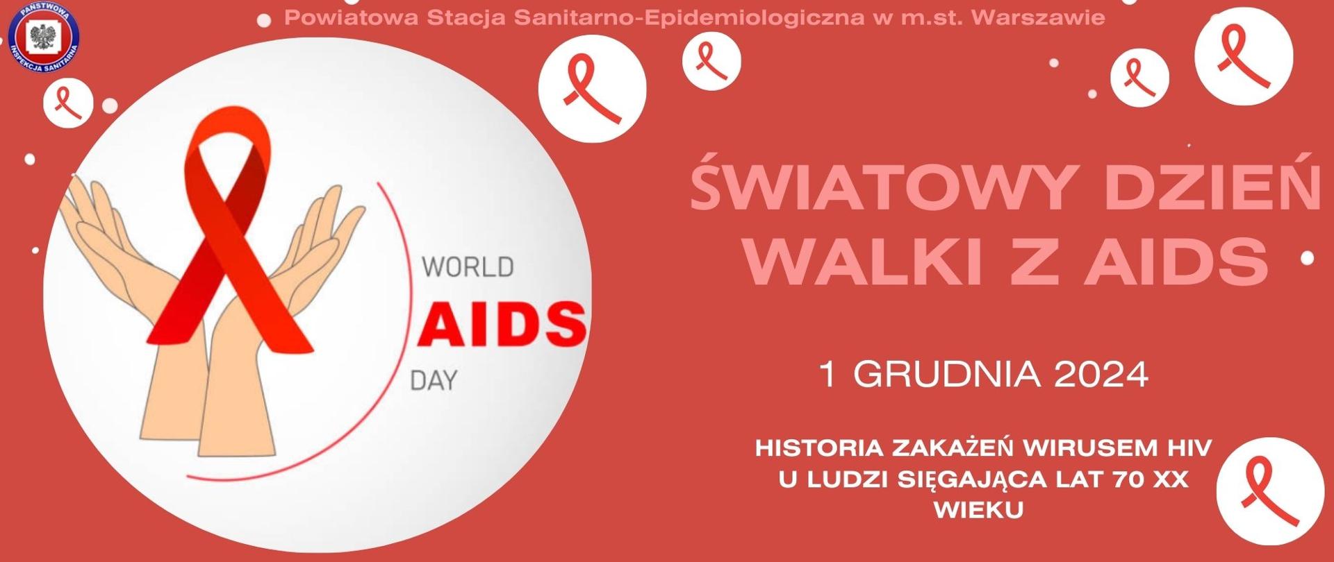 Czerwona infografika. Napis: 1GRUDNIA Światowy Dzień WALKI z AIDS. Historia zakażeń wirusem HIV sięgająca lat 70 XX wieku. Po lewej stronie w białym kole dłonie trzymają czerwoną wstążkę i napis po angielsku: WORLD AIDS DAY. W lewym górnym rogu logo Inspekcji Sanitarnej oraz rozrzucone po infografice białe kola z czerwoną wstążką w środku