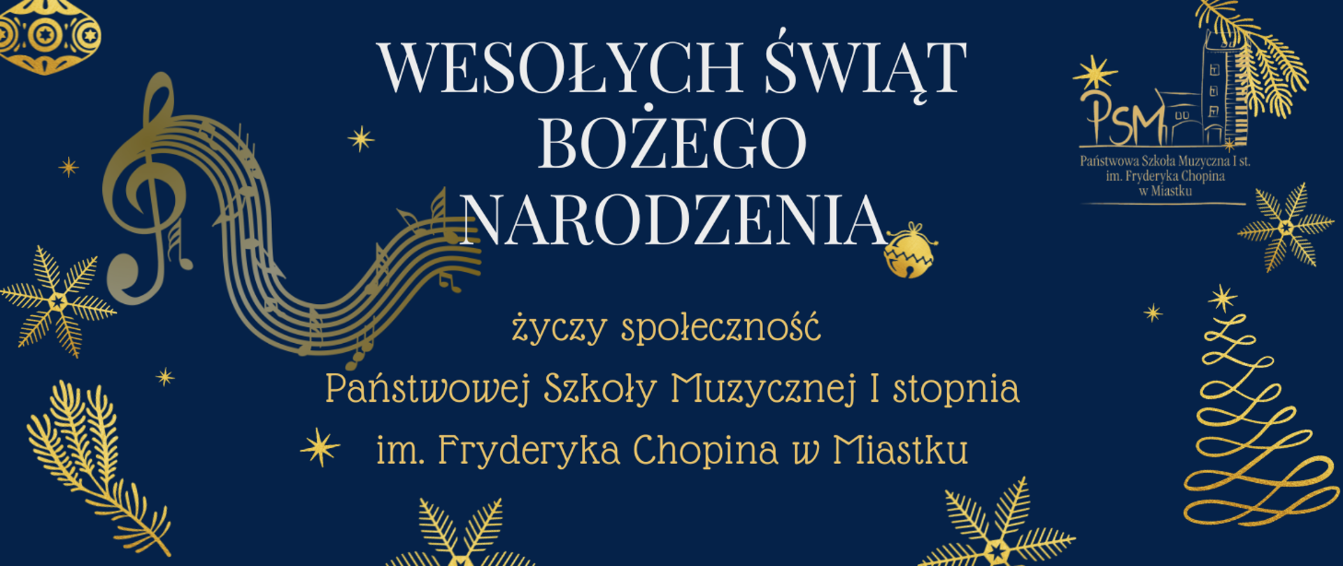 Grafika przedstawia symbole związane z świętami bożego narodzenia tj. Choinka, bombka płatki śniegu oraz elementami związanych z muzyką kluch wiolinowy z pięciolinią i na niej nutami. Na środku widnieje napis Wesołych Świąt Bożego Narodzenia życzy społeczność Państwowej Szkoły Muzycznej I stopnia im. Fryderyka Chopina w Miastku.