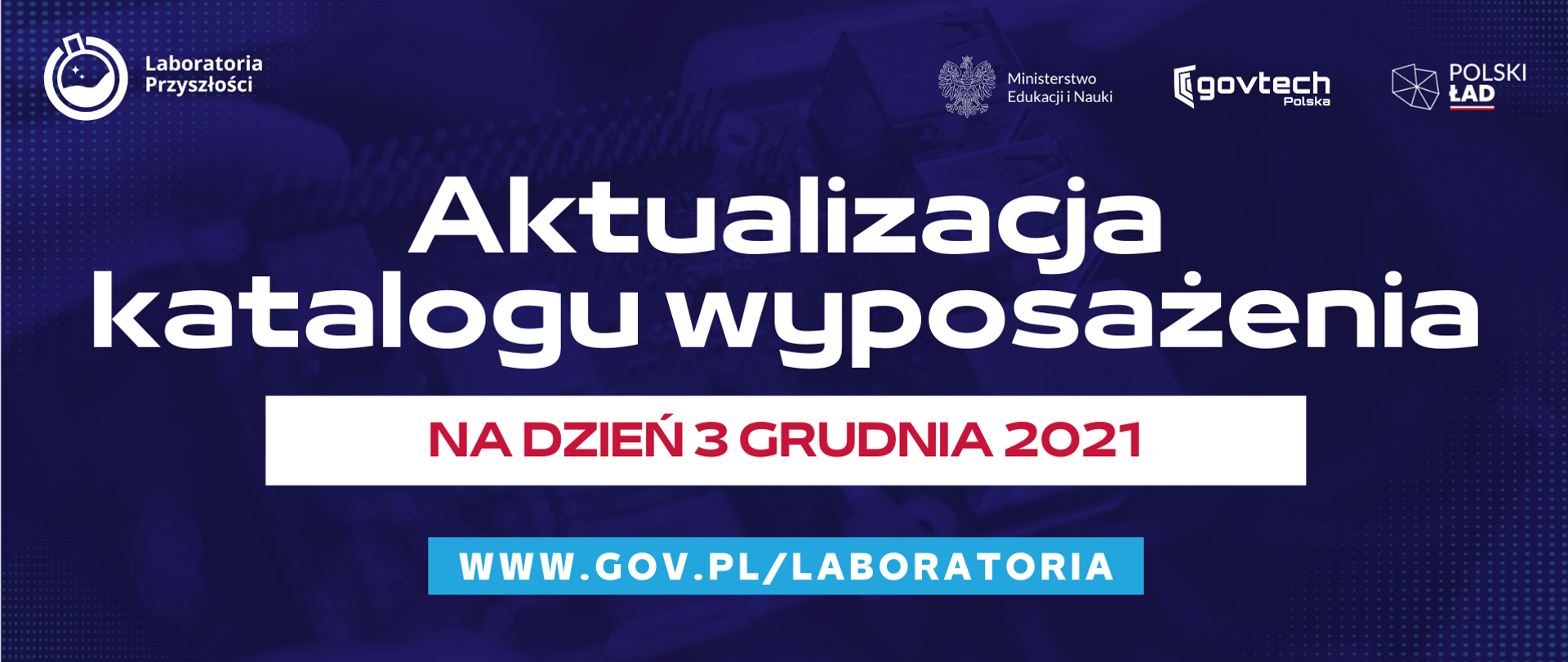 Aktualizacja katalogu wyposażenia na dzień 3 grudnia 2021
www.gov.pl/laboratoria