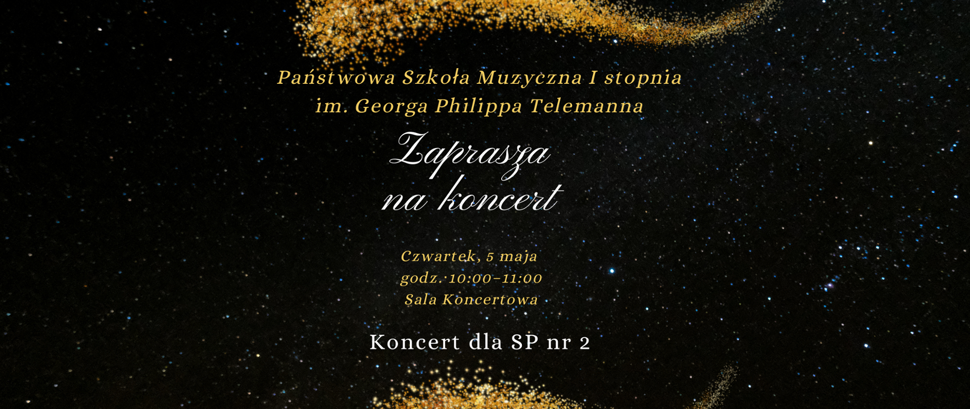 Panstwowa Szkota Murycrna I stopnia
im. Georga Philippa Telemanna
Czwartek, 5 maja
god. 11:00-12:00
Sala Koncertowa
Koncert dla SP nr5