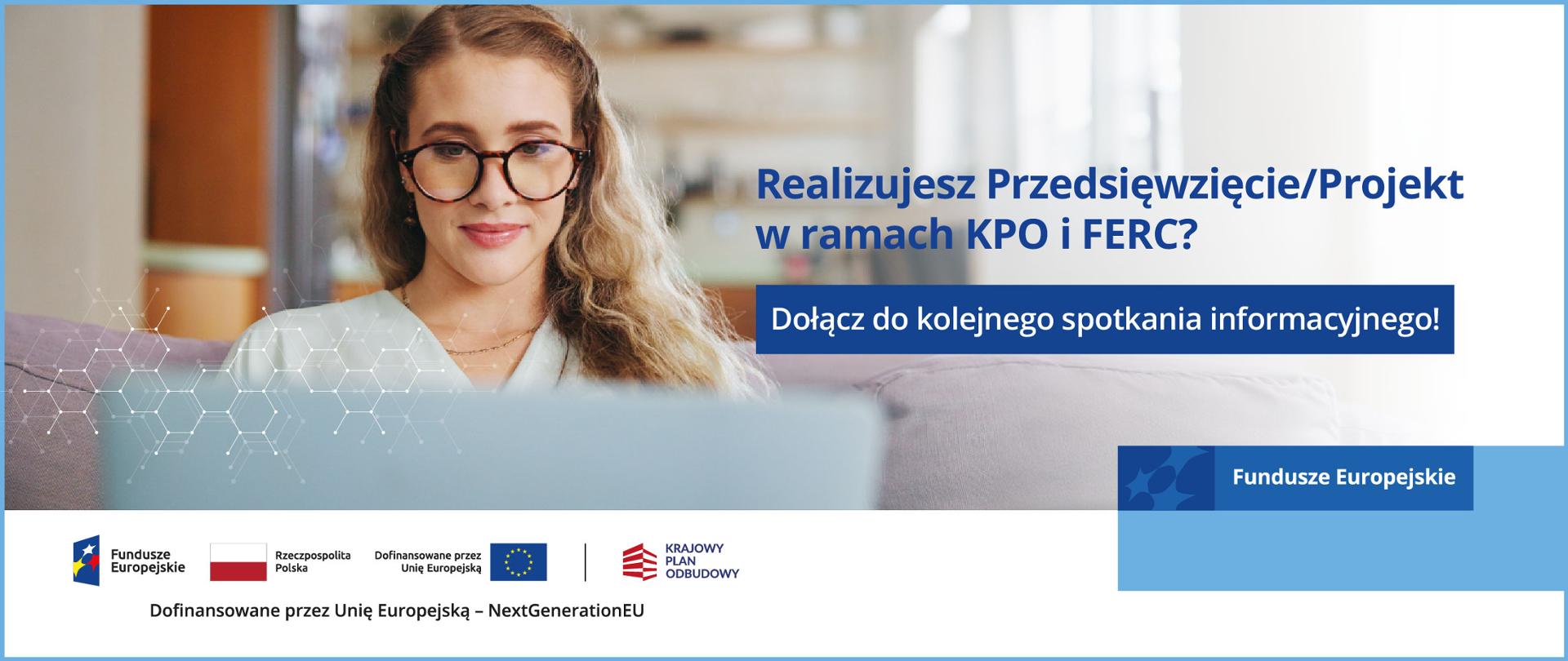 Realizujesz przedsięwzięcie projekt w ramach KPO i FERC - Dołącz do kolejnego spotkania informacyjnego