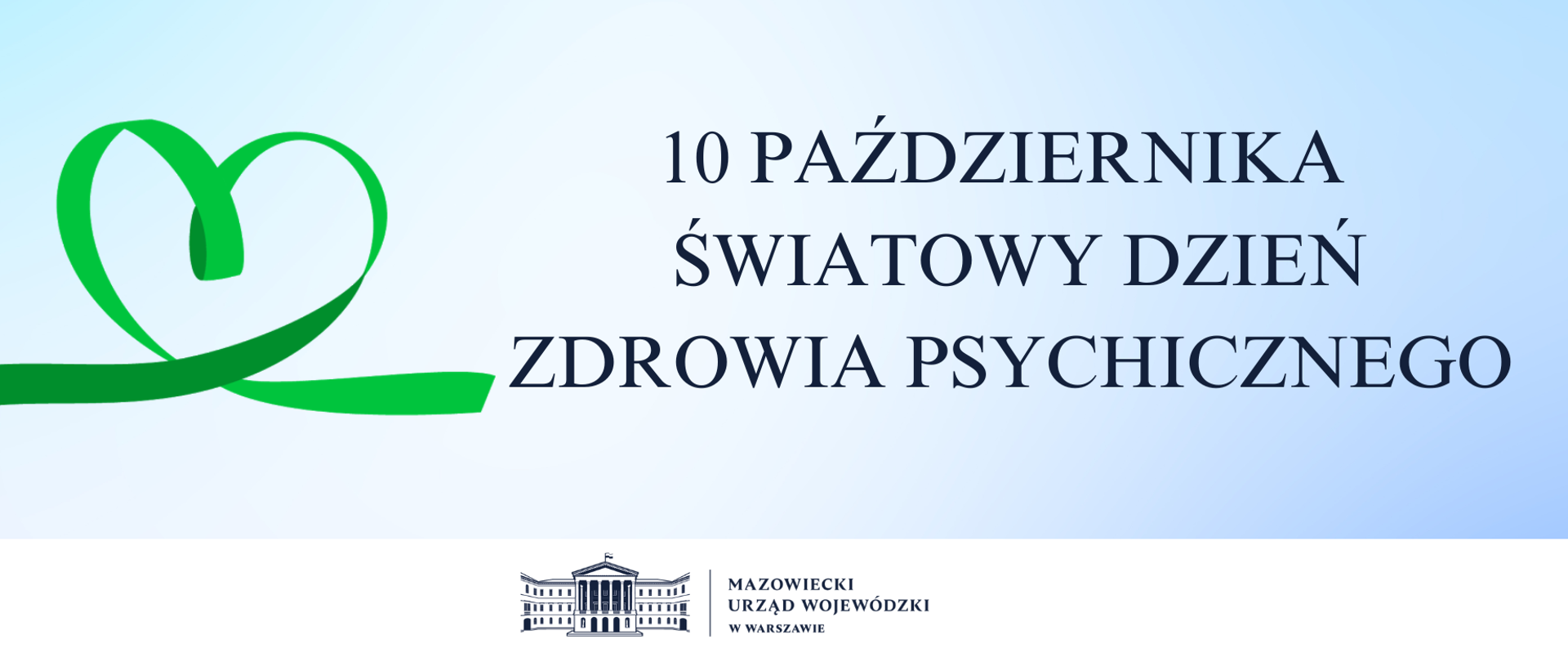 grafika poglądowa z napisem 10 października Światowy Dzień Zdrowia Psychicznego. Na grafice widoczna zielona wstążka układająca się w kształt serca oraz logo Mazowieckiego Urzędu Wojewódzkiego