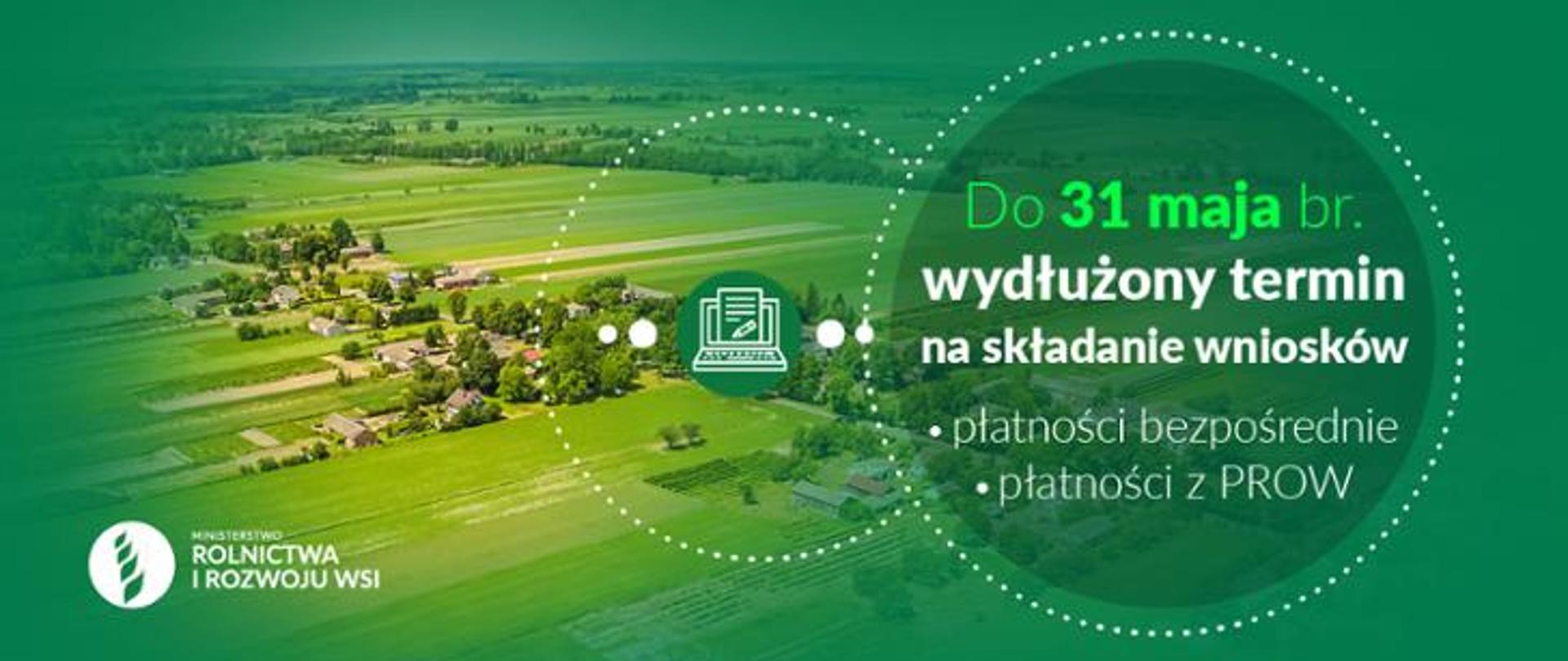 Wydłużenie terminu składania wniosków o dopłaty bezpośrednie i inne płatności w ramach PROW