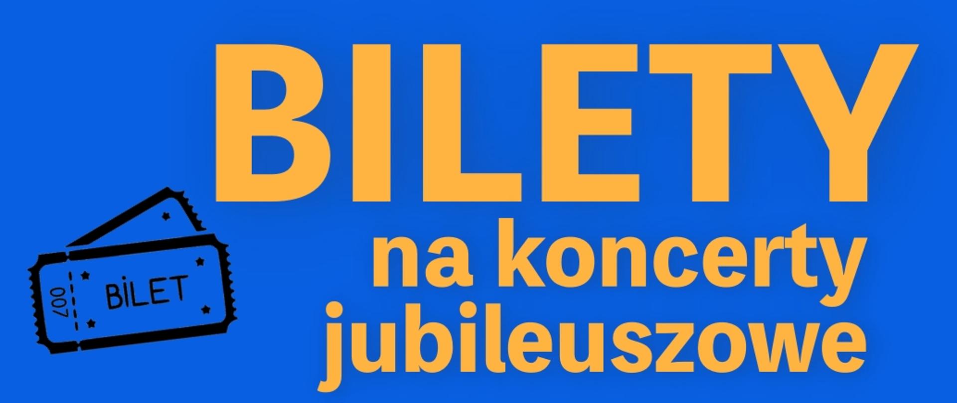 Baner „Bilety na koncerty jubileuszowe”, złote litery na niebieskim tle, rysunek biletu