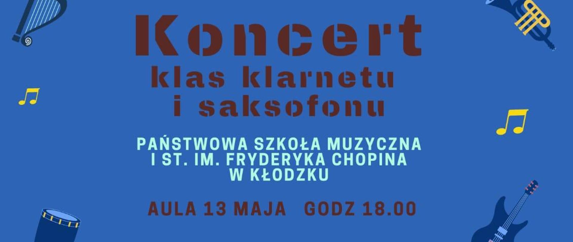 Plakat na niebieskim tle z informacją dotyczącą koncertu uczniów klas klarnetu P. Polaka i saksofonu P. K. Brzeskiej-Krawczyk - 13 maja 2024