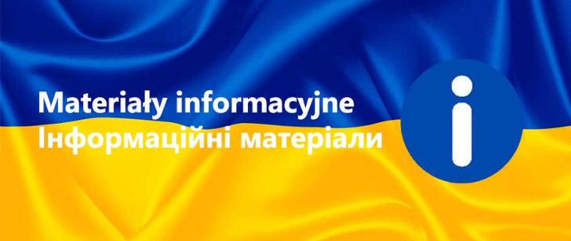 Na grafice w centrum widoczny jest napis: Materiały informacyjne, poniżej znajduje się jego odpowiednik w j. ukraińskim. Po prawej stronie znajduje się znak symbolizujący informację. W tle widoczna jest granatowo żółta flaga Ukrainy.